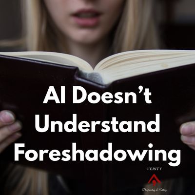 AI and foreshadowing - why editors still matter